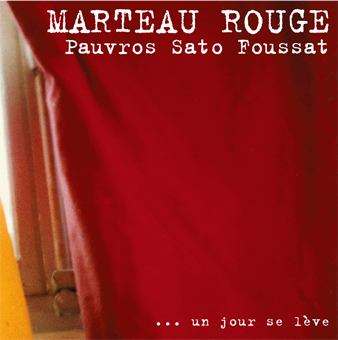 … un jour se lève - Marteau Rouge - Jean-Marc Foussat, Jean-François Pauvros & Makoto Sato - Fou Records